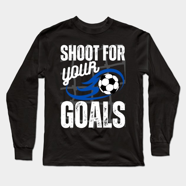 Shoot For Your Goals Long Sleeve T-Shirt by jackofdreams22